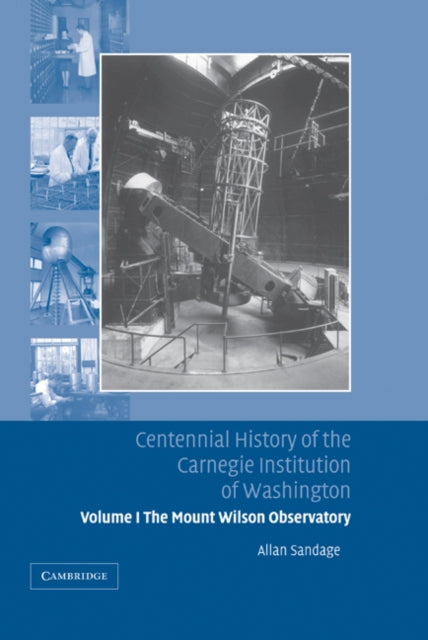 Book cover of: Centennial History of the Carnegie Institution of Washington: Volume 1, The Mount Wilson Observatory: Breaking the Code of Cosmic Evolution. By: Allan Sandage