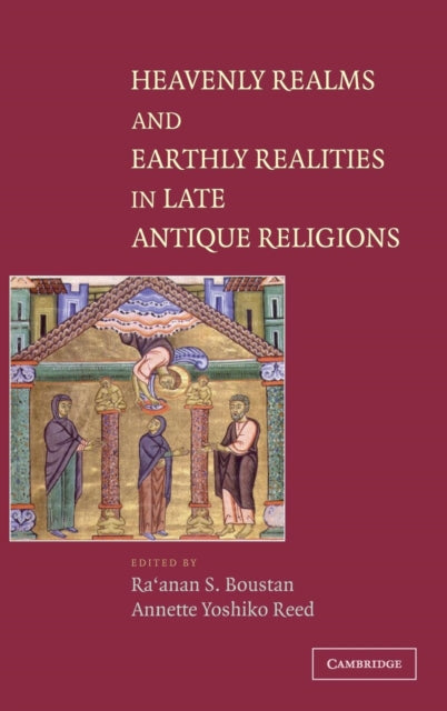 Book cover of: Heavenly Realms and Earthly Realities in Late Antique Religions