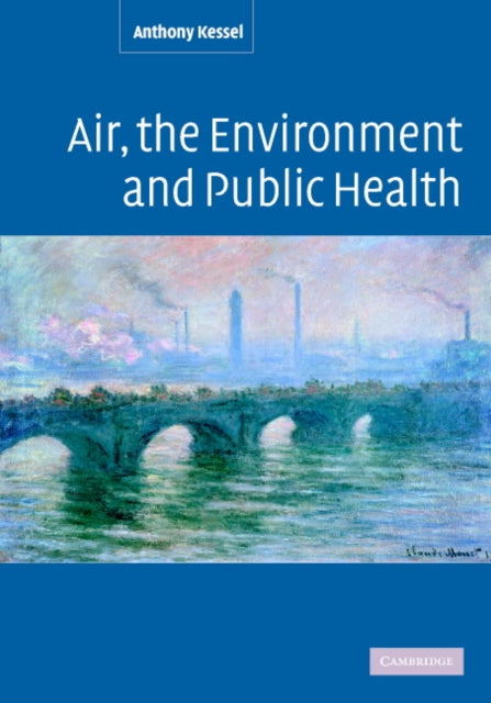 Book cover of: Air, the Environment and Public Health. By: Anthony Kessel