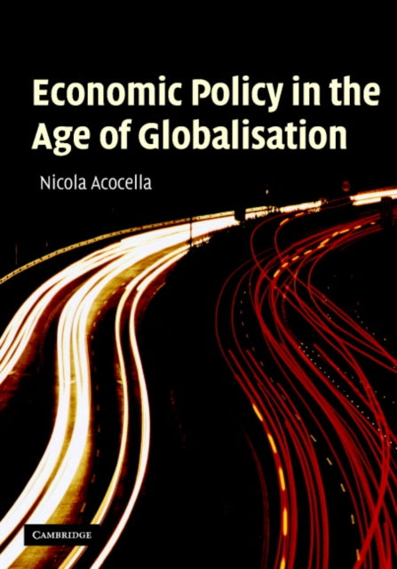 Book cover of: Economic Policy in the Age of Globalisation. By: Nicola Acocella