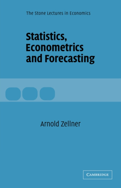 Book cover of: Statistics, Econometrics and Forecasting. By: Arnold Zellner