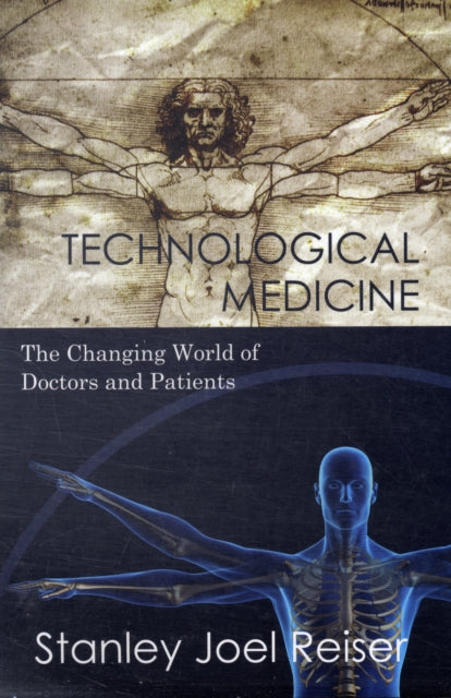 Book cover of: Technological Medicine. By: Stanley Joel Reiser