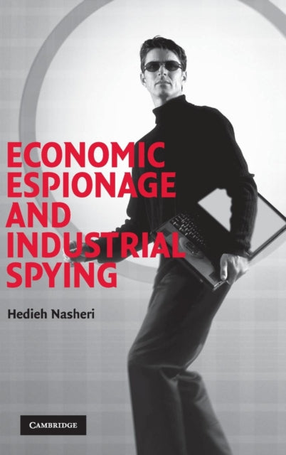 Book cover of: Economic Espionage and Industrial Spying. By: Hedieh Nasheri