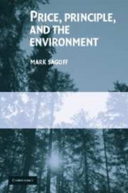 Book cover of: Price, Principle, and the Environment. By: Mark Sagoff