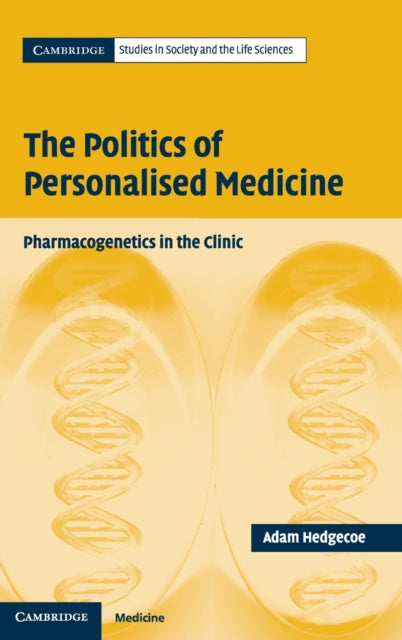 Book cover of: Politics of Personalised Medicine. By: Adam Hedgecoe