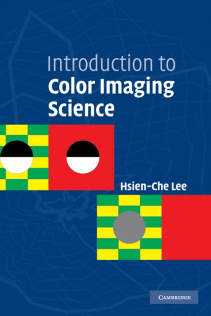 Book cover of: Introduction to Color Imaging Science. By: Hsien-Che Lee