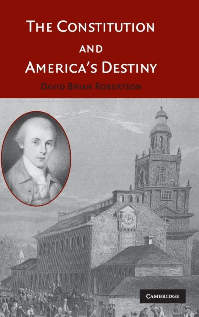 Book cover of: Constitution and America's Destiny. By: David Brian Robertson
