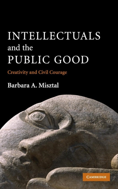 Book cover of: Intellectuals and the Public Good. By: Barbara A. Misztal