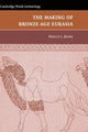 Book cover of: Making of Bronze Age Eurasia. By: Philip L. Kohl