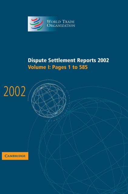 Book cover of: Dispute Settlement Reports 2002: Volume 1, Pages 1-585. By: World Trade Organization