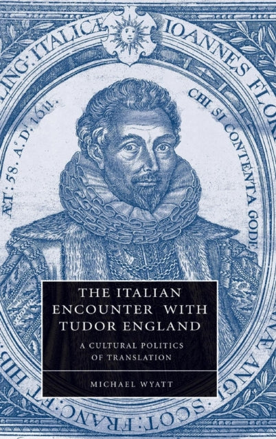 Book cover of: Italian Encounter with Tudor England. By: Michael Wyatt