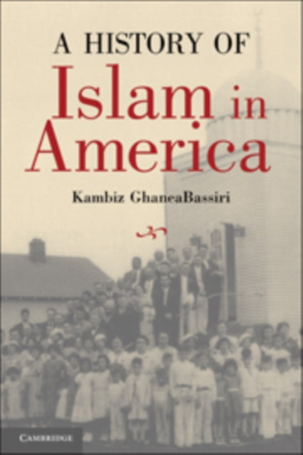 Book cover of: History of Islam in America. By: Kambiz GhaneaBassiri