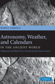 Book cover of: Astronomy, Weather, and Calendars in the Ancient World. By: Daryn Lehoux