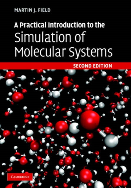 Book cover of: Practical Introduction to the Simulation of Molecular Systems. By: Martin J. Field