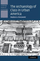 Book cover of: Archaeology of Class in Urban America. By: Stephen A. Mrozowski