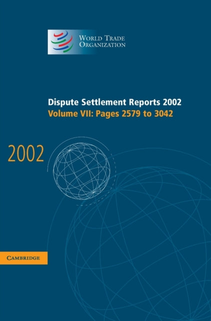 Book cover of: Dispute Settlement Reports 2002: Volume 7, Pages 2579-3042. By: World Trade Organization