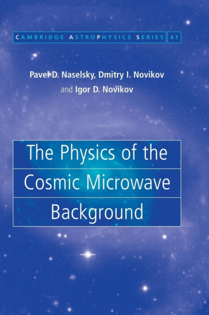 Book cover of: Physics of the Cosmic Microwave Background. By: Pavel D. Naselsky