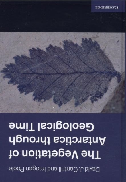 Book cover of: Vegetation of Antarctica through Geological Time. By: David J. Cantrill