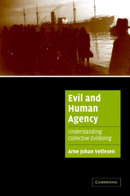Book cover of: Evil and Human Agency. By: Arne Johan Vetlesen