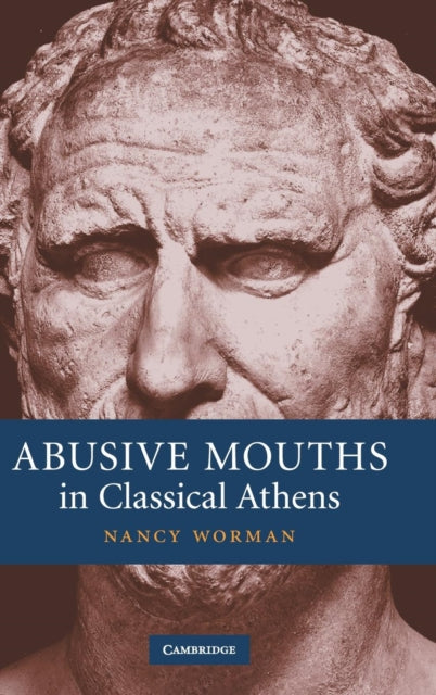Book cover of: Abusive Mouths in Classical Athens. By: Nancy Worman