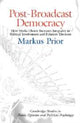 Book cover of: Post-Broadcast Democracy. By: Markus Prior