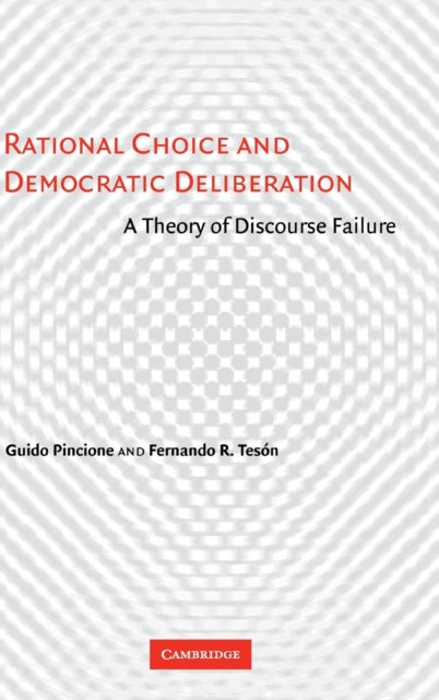 Book cover of: Rational Choice and Democratic Deliberation. By: Guido Pincione