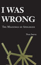 Book cover of: I Was Wrong. By: Smith, Nick