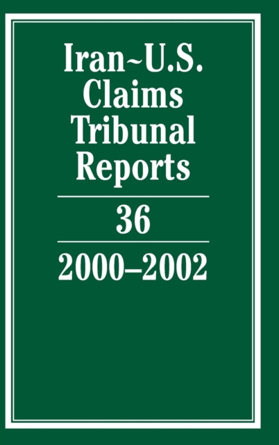 Book cover of: Iran-U.S. Claims Tribunal Reports: Volume 36, 2000–2002. By: Karen Lee