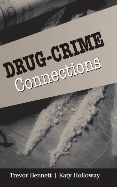 Book cover of: Drug-Crime Connections. By: Trevor Bennett