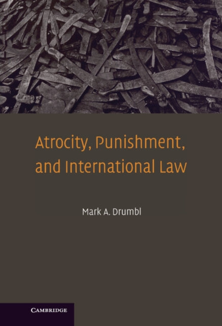 Book cover of: Atrocity, Punishment, and International Law. By: Mark A. Drumbl
