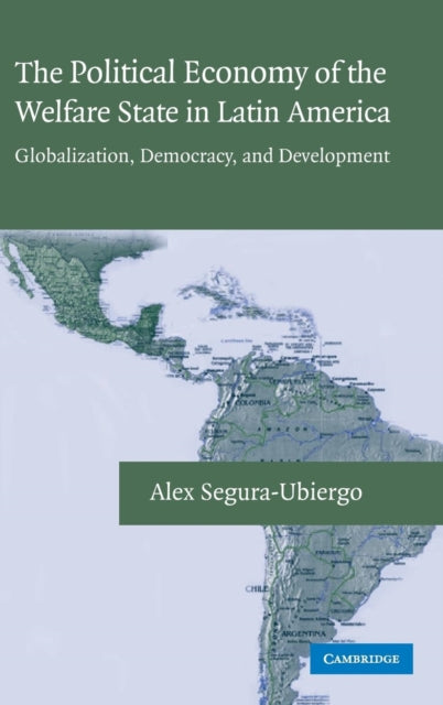 Book cover of: Political Economy of the Welfare State in Latin America. By: Alex Segura-Ubiergo