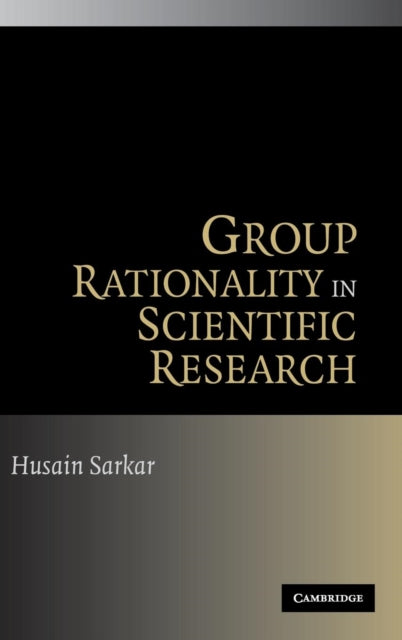 Book cover of: Group Rationality in Scientific Research. By: Husain Sarkar