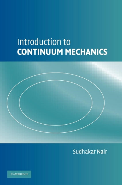 Book cover of: Introduction to Continuum Mechanics. By: Sudhakar Nair