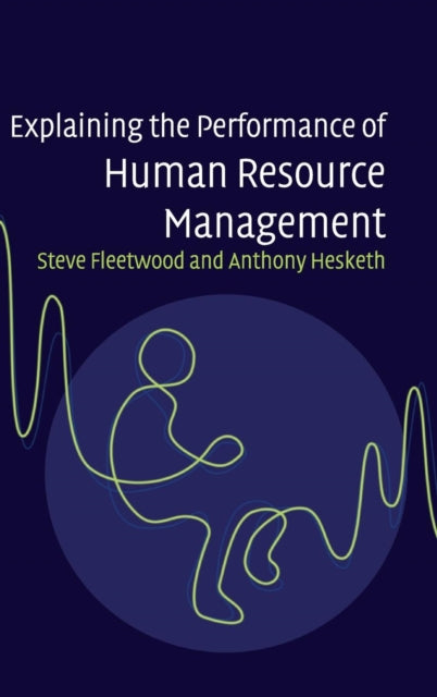 Book cover of: Explaining the Performance of Human Resource Management. By: Steve Fleetwood