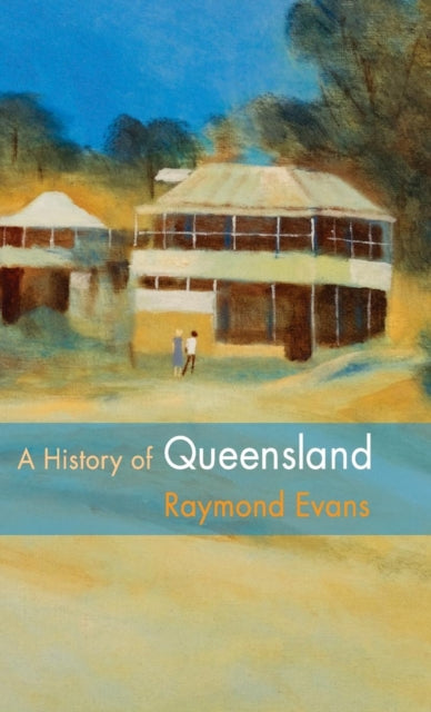 Book cover of: History of Queensland. By: Raymond Evans