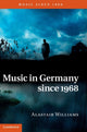 Book cover of: Music in Germany since 1968. By: Alastair Williams
