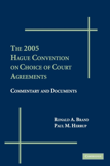 Book cover of: 2005 Hague Convention on Choice of Court Agreements. By: Ronald A. Brand