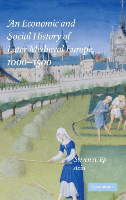 Book cover of: Economic and Social History of Later Medieval Europe, 1000–1500. By: Steven Epstein