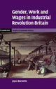 Book cover of: Gender, Work and Wages in Industrial Revolution Britain. By: Joyce Burnette