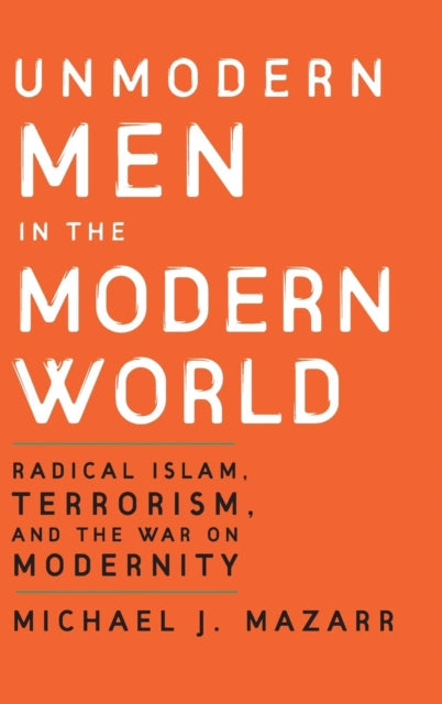Book cover of: Unmodern Men in the Modern World. By: Michael J. Mazarr