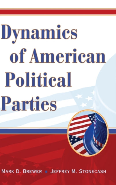 Book cover of: Dynamics of American Political Parties. By: Mark D. Brewer