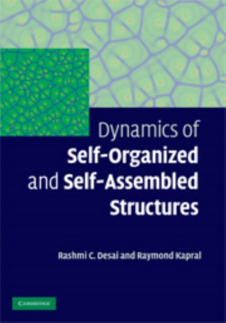 Book cover of: Dynamics of Self-Organized and Self-Assembled Structures. By: Rashmi C. Desai