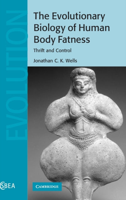 Book cover of: Evolutionary Biology of Human Body Fatness. By: Jonathan C. K. Wells