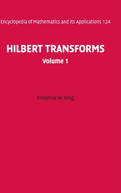 Book cover of: Hilbert Transforms: Volume 1. By: Fred King, Frederick W. King