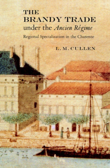 Book cover of: Brandy Trade under the Ancien Regime. By: Cullen, L. M.