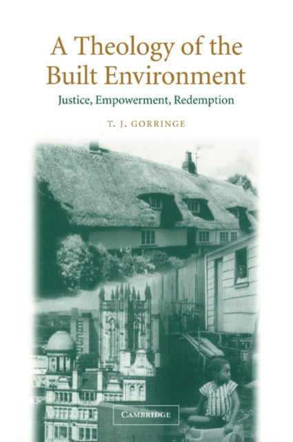 Book cover of: Theology of the Built Environment. By: T. J. Gorringe