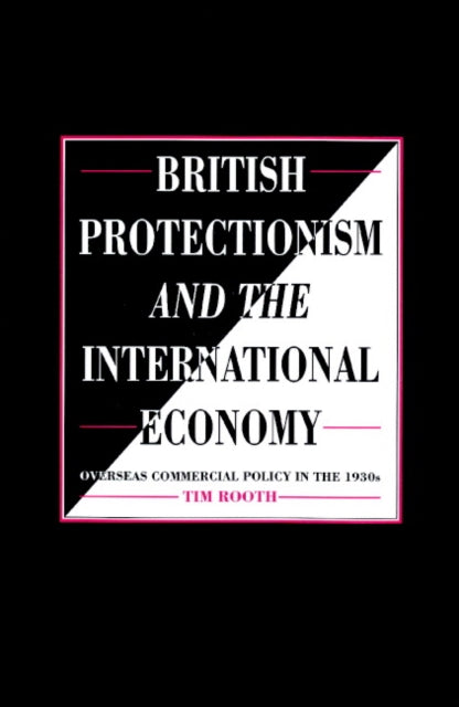 Book cover of: British Protectionism and the International Economy. By: Tim Rooth