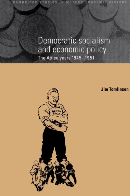 Book cover of: Democratic Socialism and Economic Policy. By: Jim Tomlinson