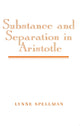 Book cover of: Substance and Separation in Aristotle. By: Lynne Spellman