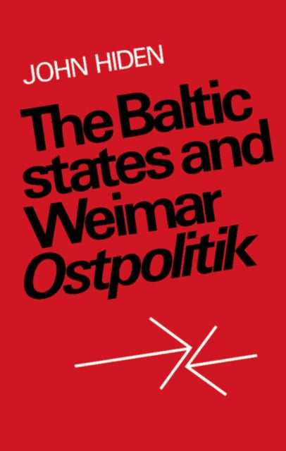 Book cover of: Baltic States and Weimar Ostpolitik. By: John Hiden